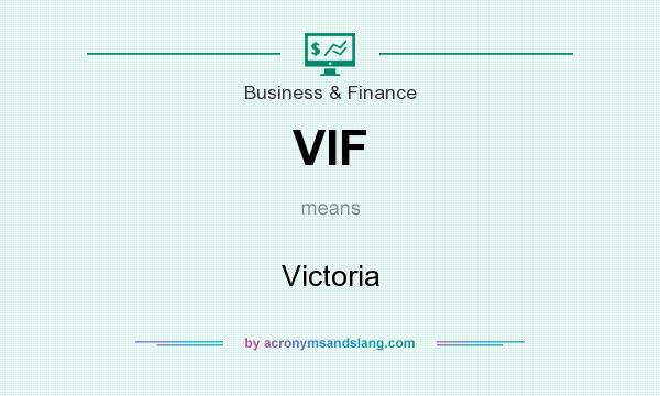 What does VIF mean? It stands for Victoria