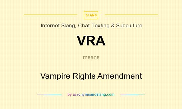 What does VRA mean? It stands for Vampire Rights Amendment