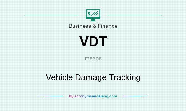 What does VDT mean? It stands for Vehicle Damage Tracking