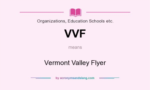 What does VVF mean? It stands for Vermont Valley Flyer