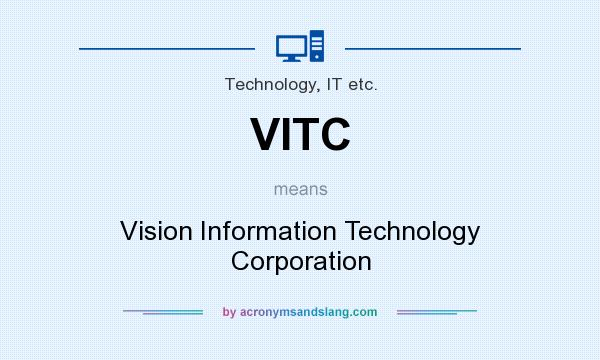 What does VITC mean? It stands for Vision Information Technology Corporation