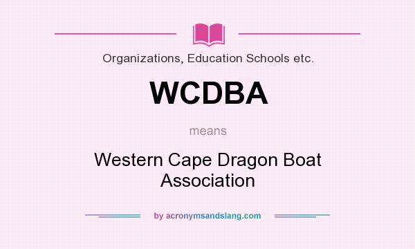 What does WCDBA mean? It stands for Western Cape Dragon Boat Association