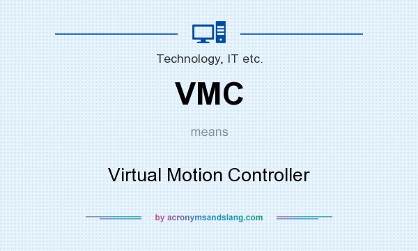 What does VMC mean? It stands for Virtual Motion Controller