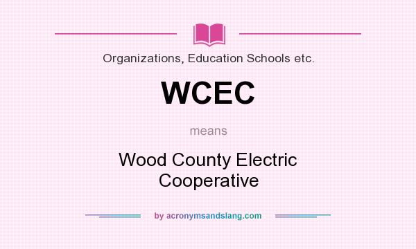 What does WCEC mean? It stands for Wood County Electric Cooperative