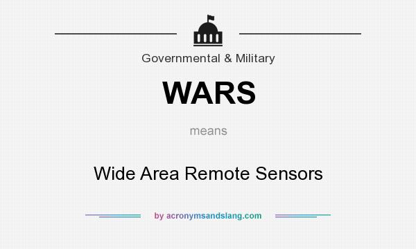 What does WARS mean? It stands for Wide Area Remote Sensors