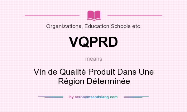 What does VQPRD mean? It stands for Vin de Qualité Produit Dans Une Région Déterminée