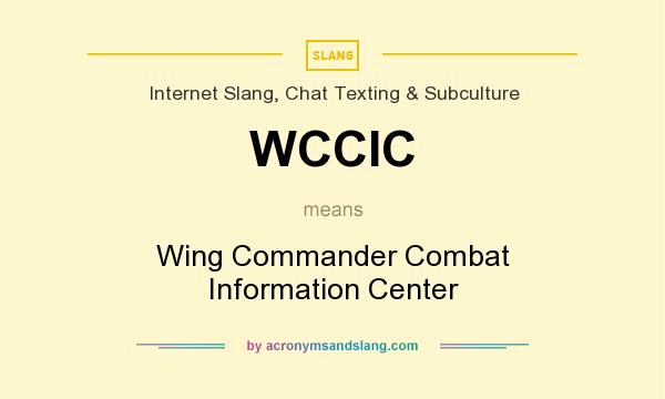 What does WCCIC mean? It stands for Wing Commander Combat Information Center