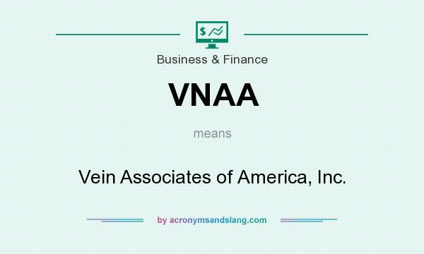 What does VNAA mean? It stands for Vein Associates of America, Inc.