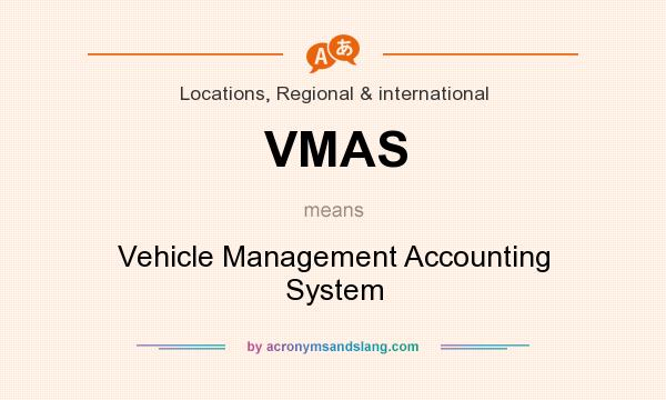 What does VMAS mean? It stands for Vehicle Management Accounting System