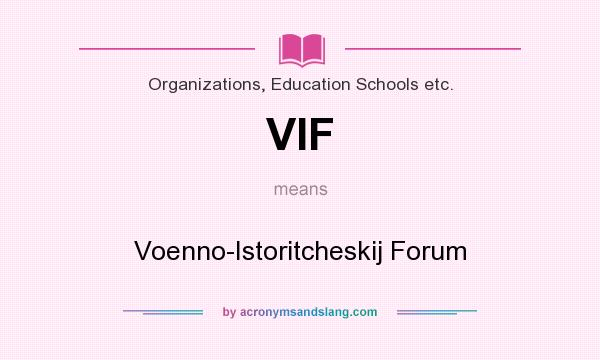 What does VIF mean? It stands for Voenno-Istoritcheskij Forum