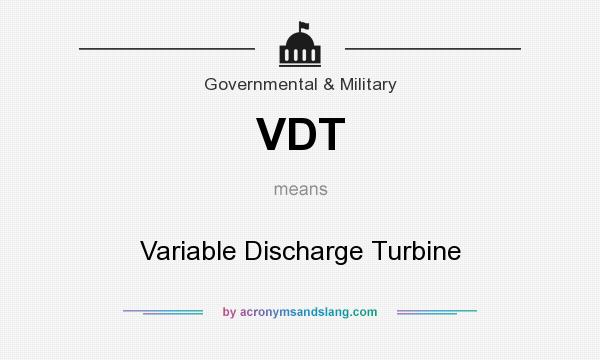 What does VDT mean? It stands for Variable Discharge Turbine