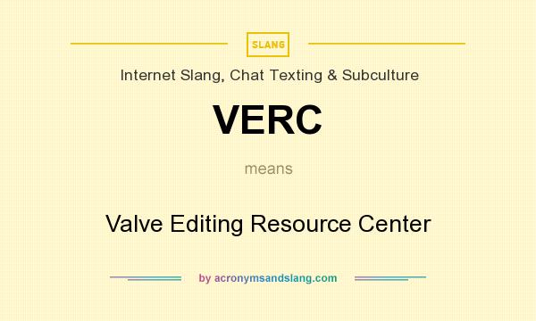 What does VERC mean? It stands for Valve Editing Resource Center