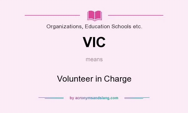 What does VIC mean? It stands for Volunteer in Charge