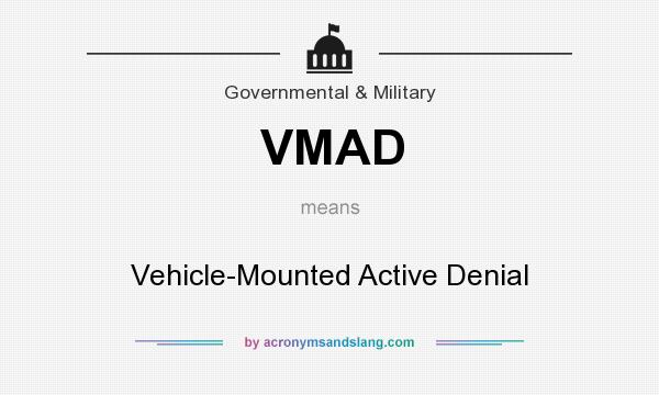 What does VMAD mean? It stands for Vehicle-Mounted Active Denial