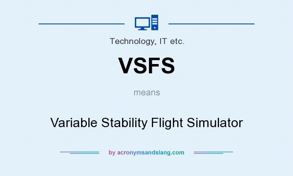What does VSFS mean? It stands for Variable Stability Flight Simulator