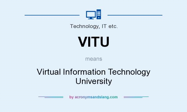 What does VITU mean? It stands for Virtual Information Technology University
