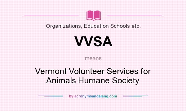 What does VVSA mean? It stands for Vermont Volunteer Services for Animals Humane Society