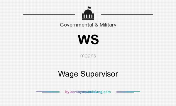 What does WS mean? It stands for Wage Supervisor