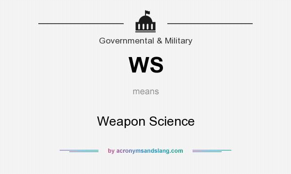 What does WS mean? It stands for Weapon Science