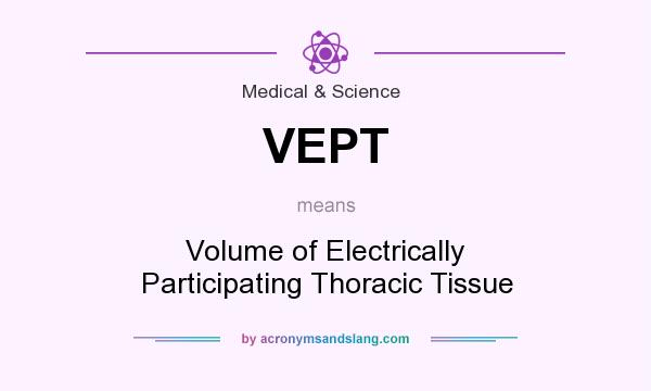 What does VEPT mean? It stands for Volume of Electrically Participating Thoracic Tissue