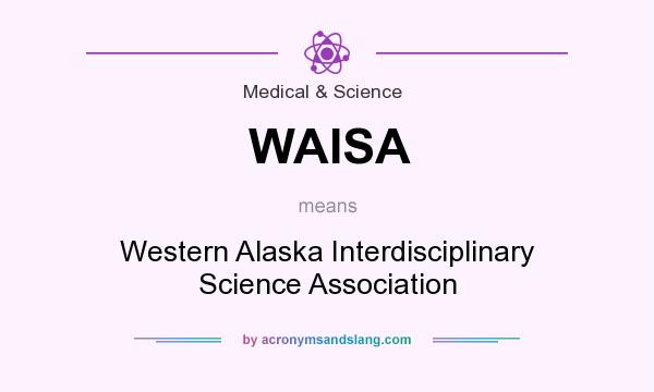 What does WAISA mean? It stands for Western Alaska Interdisciplinary Science Association