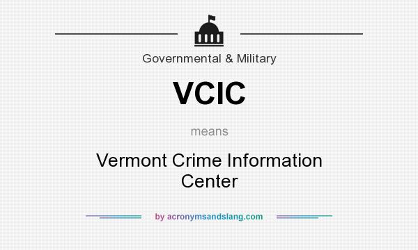 What does VCIC mean? It stands for Vermont Crime Information Center