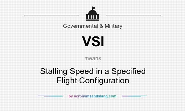 What does VSI mean? It stands for Stalling Speed in a Specified Flight Configuration
