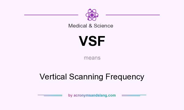What does VSF mean? It stands for Vertical Scanning Frequency