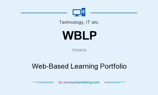 What does WBLP mean? It stands for Web-Based Learning Portfolio