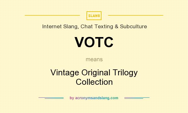 What does VOTC mean? It stands for Vintage Original Trilogy Collection