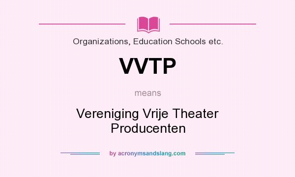 What does VVTP mean? It stands for Vereniging Vrije Theater Producenten