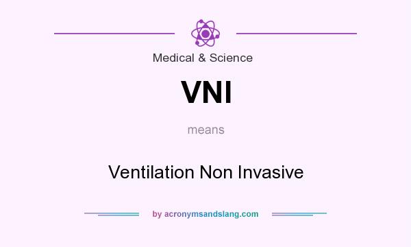 What does VNI mean? It stands for Ventilation Non Invasive