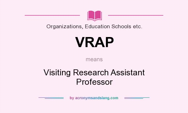 What does VRAP mean? It stands for Visiting Research Assistant Professor