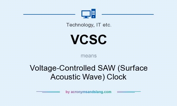 What does VCSC mean? It stands for Voltage-Controlled SAW (Surface Acoustic Wave) Clock
