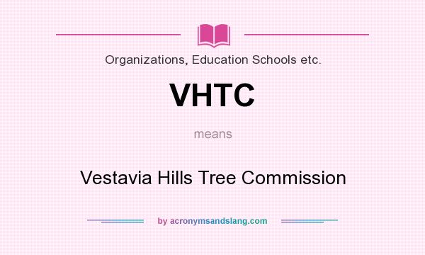 What does VHTC mean? It stands for Vestavia Hills Tree Commission
