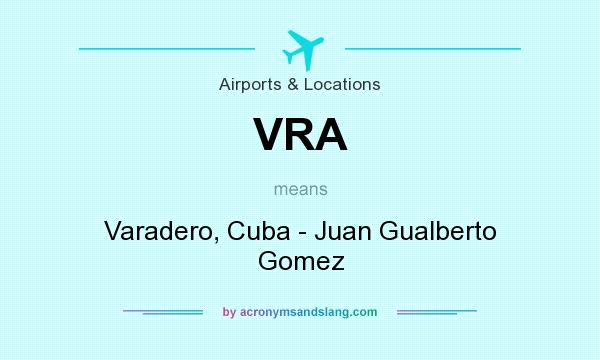 What does VRA mean? It stands for Varadero, Cuba - Juan Gualberto Gomez