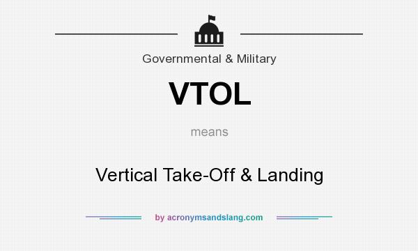 What does VTOL mean? It stands for Vertical Take-Off & Landing