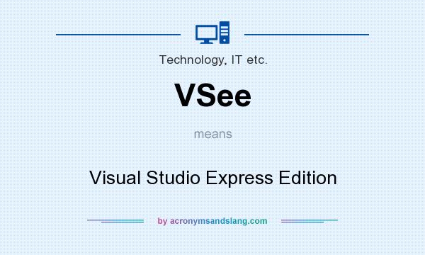 What does VSee mean? It stands for Visual Studio Express Edition