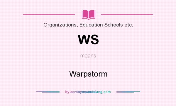 What does WS mean? It stands for Warpstorm