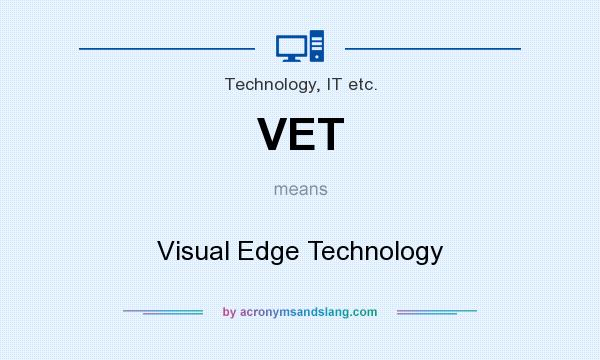 What does VET mean? It stands for Visual Edge Technology