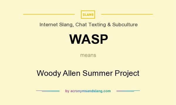 What does WASP mean? It stands for Woody Allen Summer Project