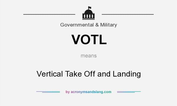 What does VOTL mean? It stands for Vertical Take Off and Landing