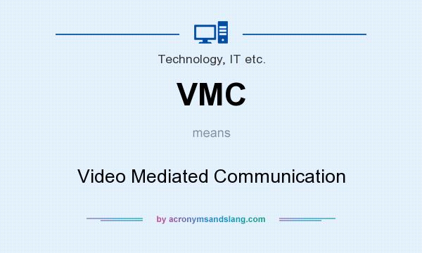 What does VMC mean? It stands for Video Mediated Communication