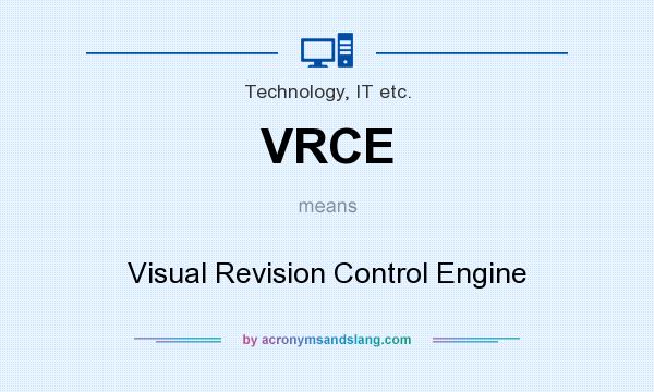 What does VRCE mean? It stands for Visual Revision Control Engine