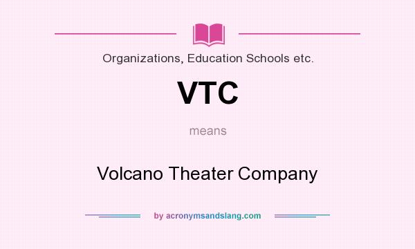 What does VTC mean? It stands for Volcano Theater Company