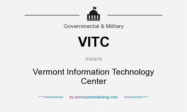 What does VITC mean? It stands for Vermont Information Technology Center