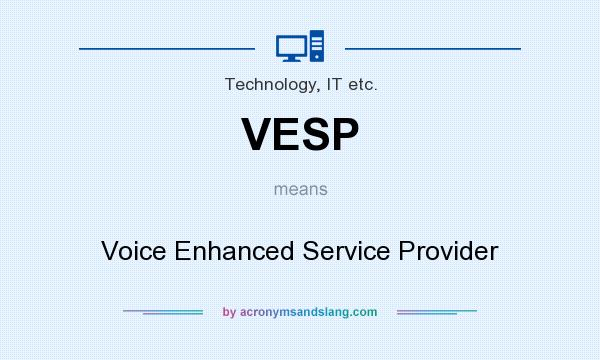 What does VESP mean? It stands for Voice Enhanced Service Provider