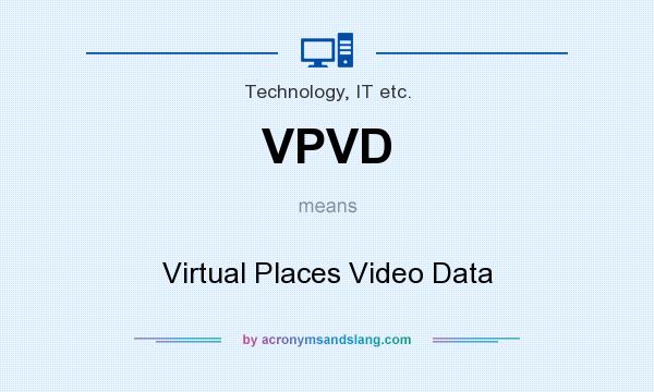 What does VPVD mean? It stands for Virtual Places Video Data