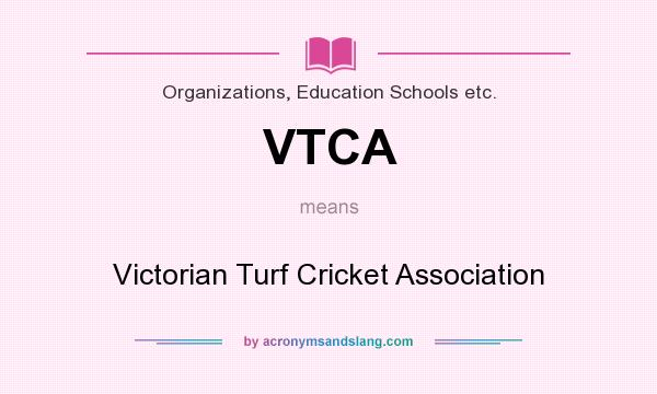 What does VTCA mean? It stands for Victorian Turf Cricket Association