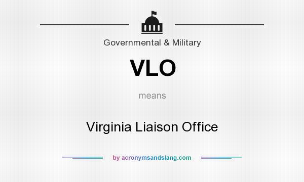 What does VLO mean? It stands for Virginia Liaison Office